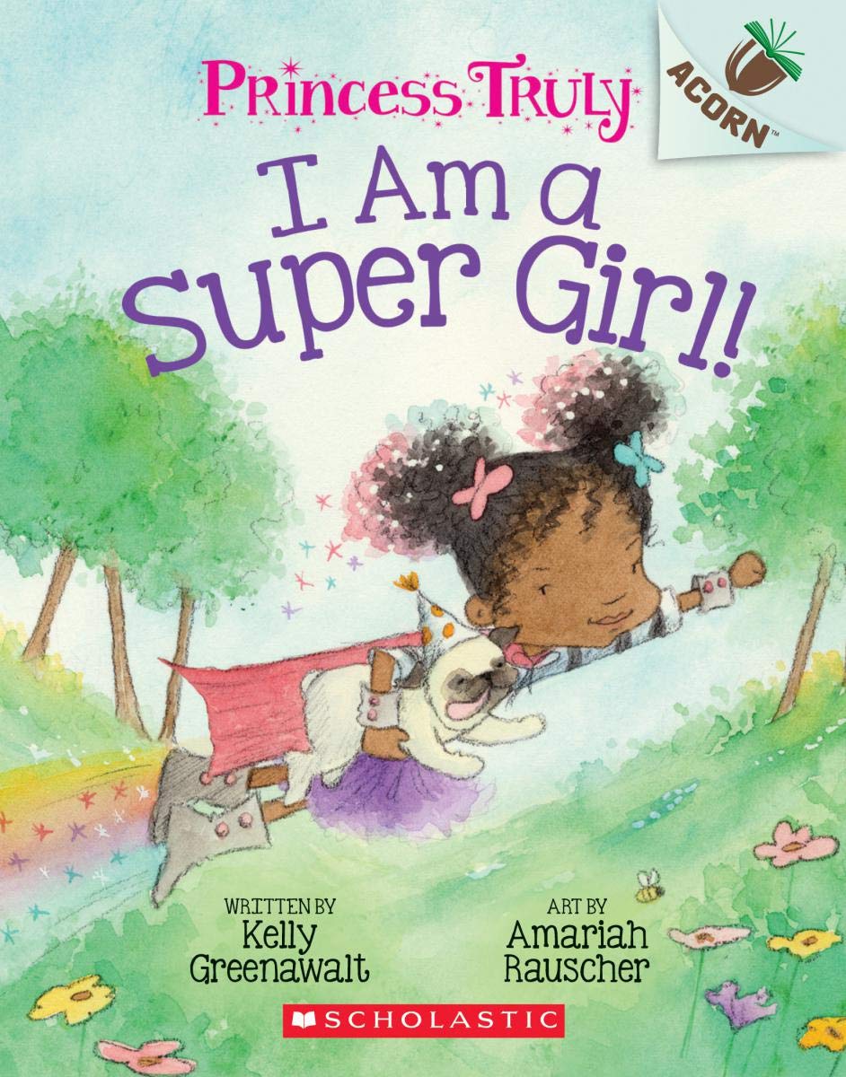 I Am a Super Girl!: An Acorn Book (Princess Truly #1) (1)