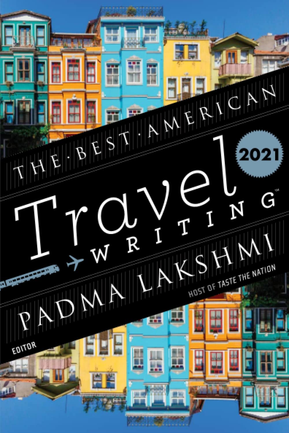 The Best American Travel Writing 2021 (The Best American Series ®)