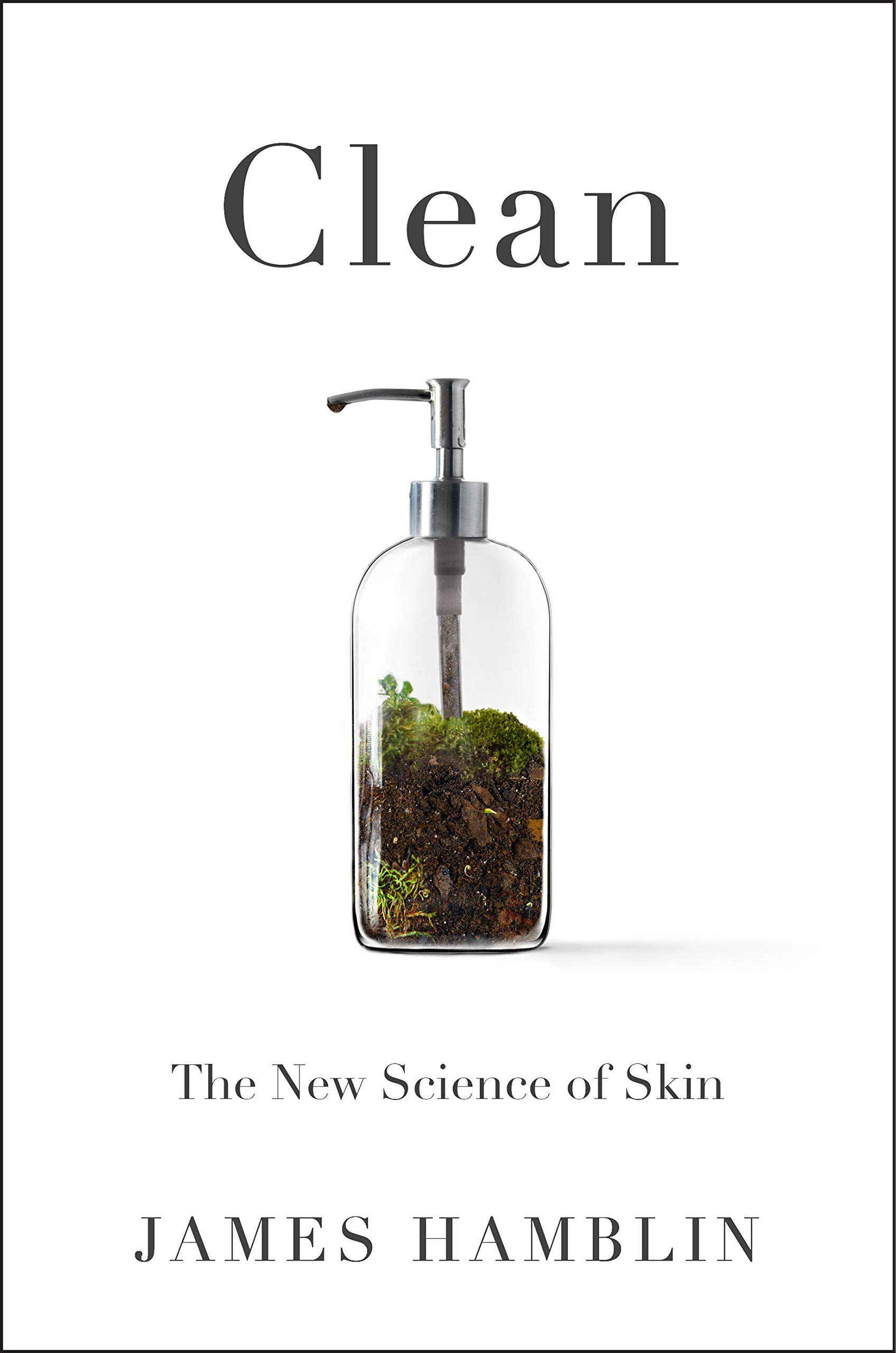Clean: The New Science of Skin and the Beauty of Doing Less
