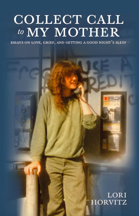 Collect Call to My Mother: Essays on Love, Grief, and Getting a Good Night's Sleep