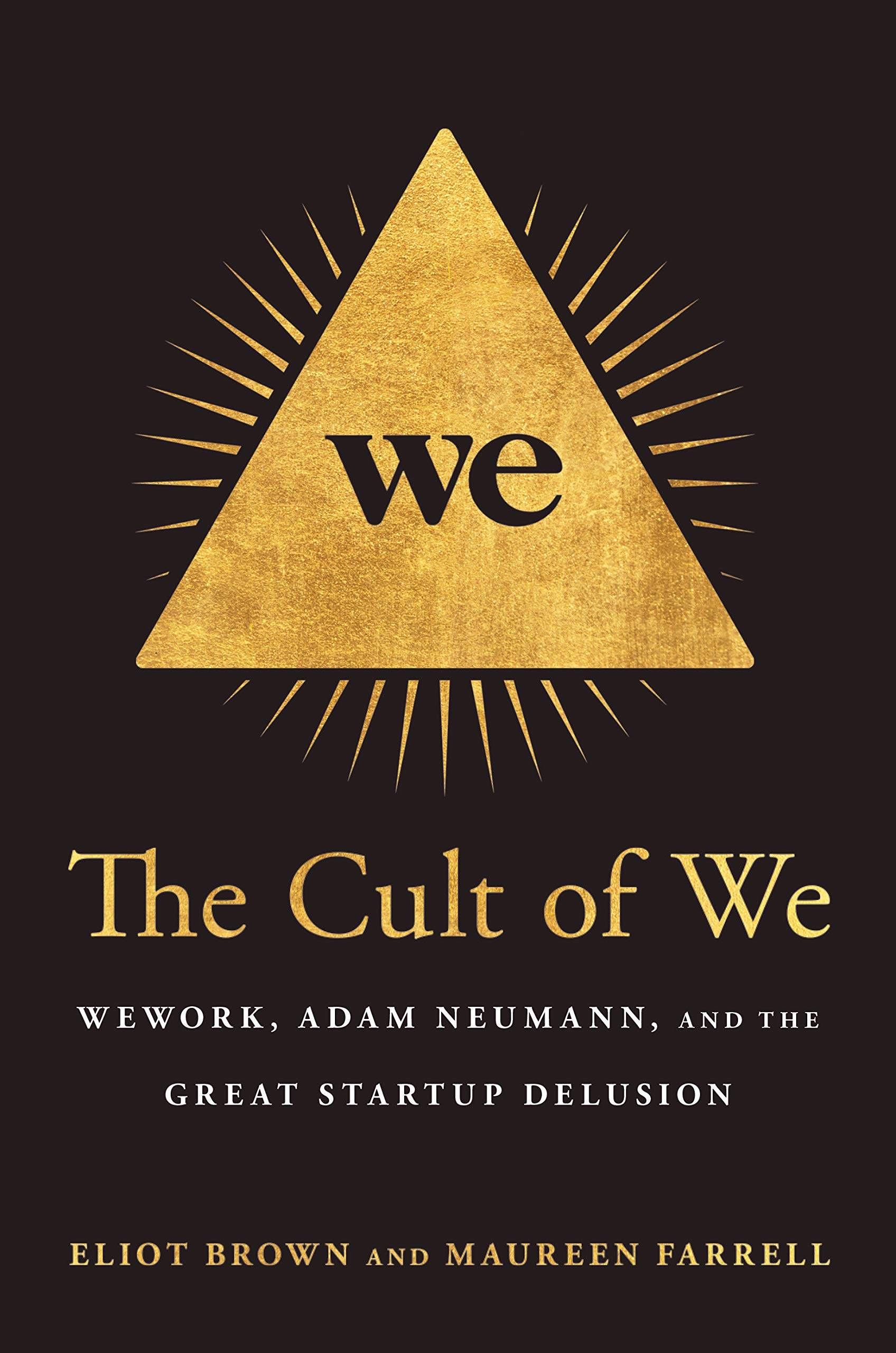 The Cult of We: We Work, Adam Neumann, and the Great Startup Delusion