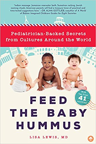 Feed the Baby Hummus: Pediatrician-backed Secrets from Cultures Around the World