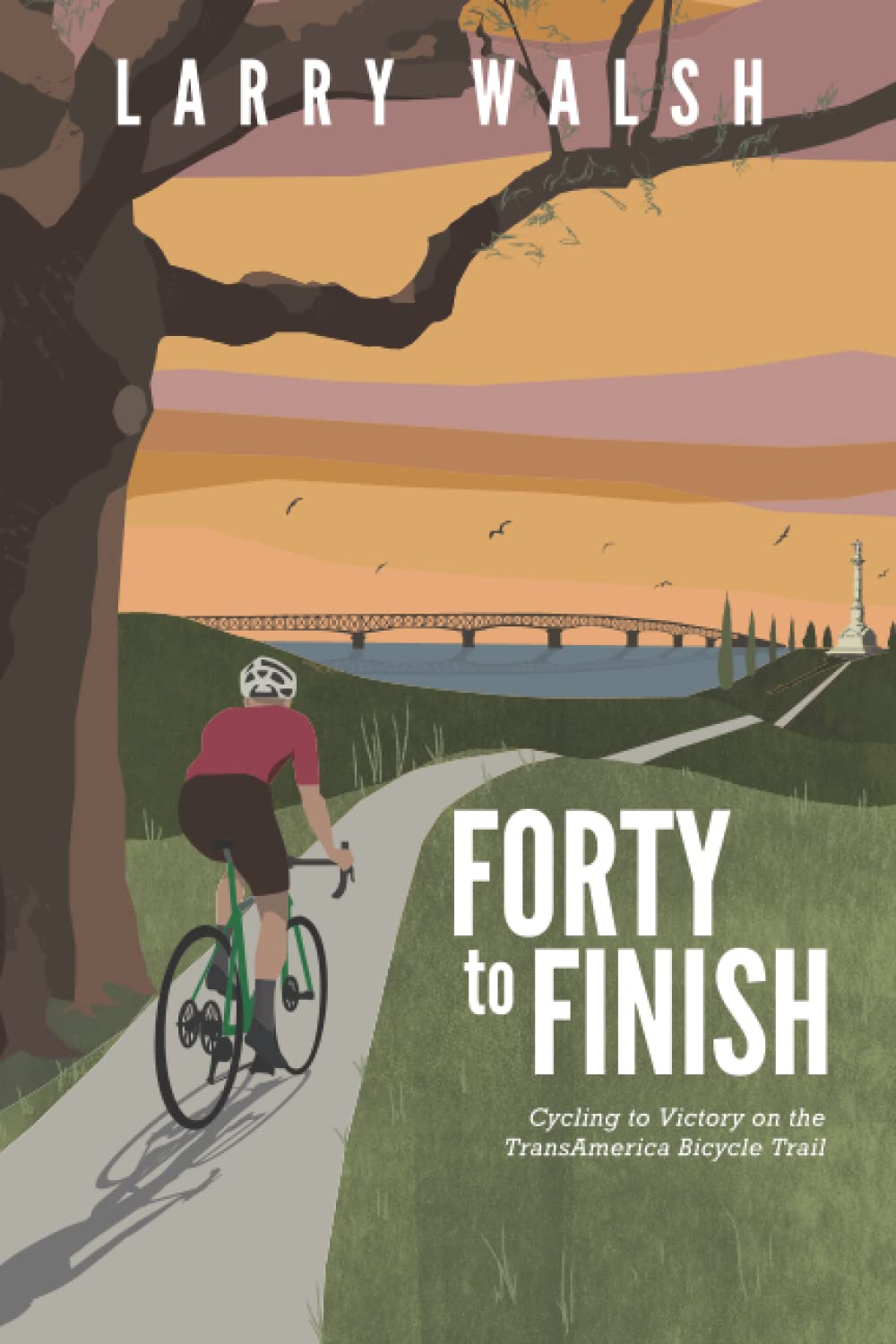Forty to Finish: Cycling to Victory on the TransAmerica Bike Trail (Adventure Travel Series Book 2)