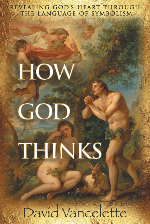 How God Thinks: Revealing God's Heart Through The Language of Symbolism