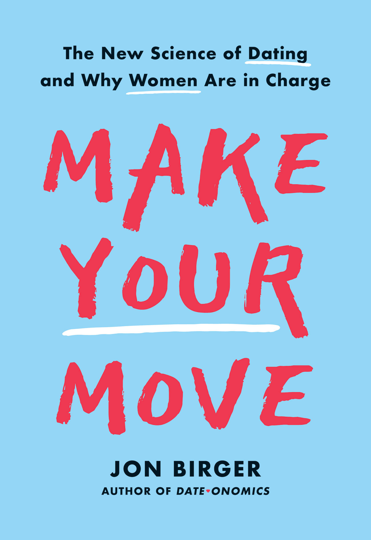 Make Your Move: The New Science of Dating and Why Women Are in Charge