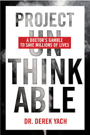 Project Unthinkable: A Doctor's Gamble to Save Millions of Lives