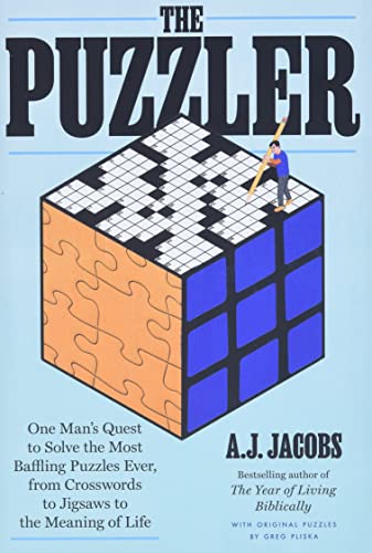 The Puzzler: One Man's Quest to Solve the Most Baffling Puzzles Ever, from Crosswords to Jigsaws to the Meaning of Life