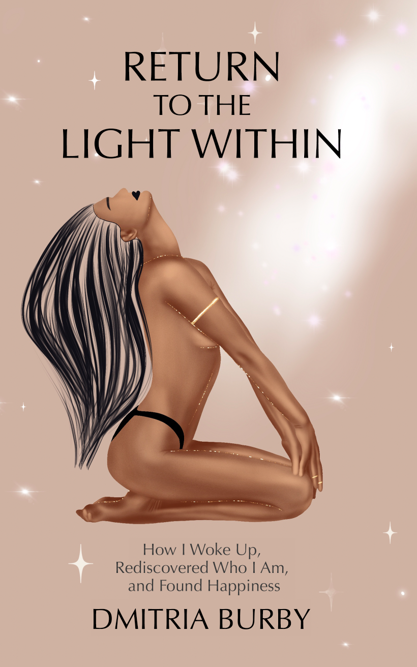 Return to the Light Within: How I Woke Up, Rediscovered Who I Am, and Found Happiness