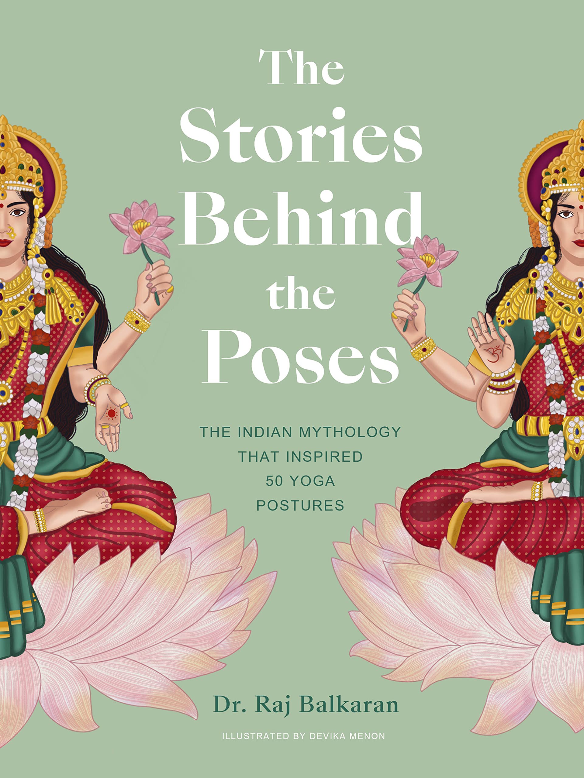 The Stories Behind the Poses: The Indian Mythology That Inspired 50 Yoga Poses