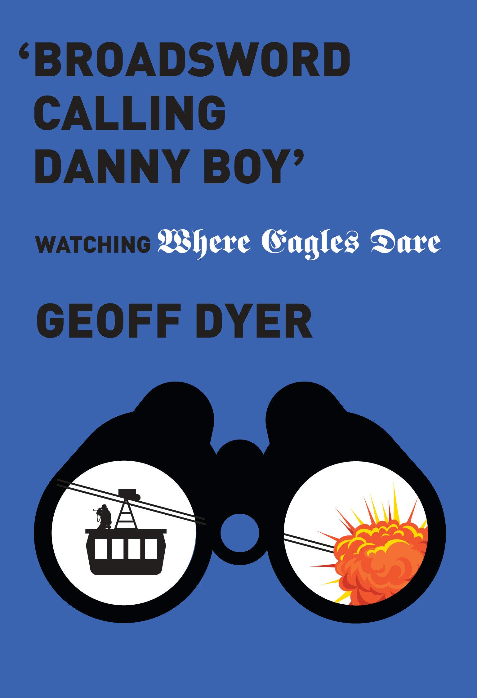 Broadsword Calling Danny Boy': Watching 'Where Eagles Dare'